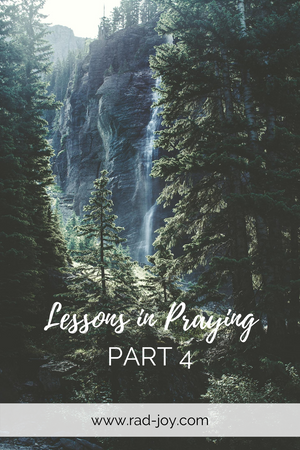 Lessons in Praying: Part 4