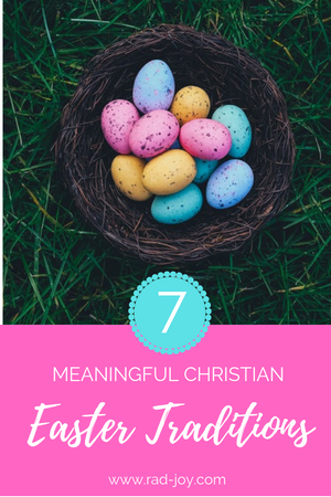 7 Meaningful Christian Easter Traditions
